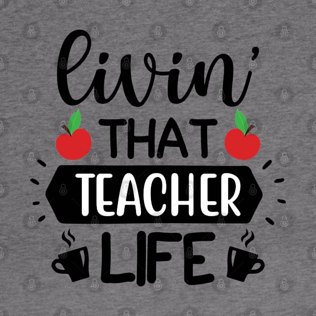 Living that teacher Life by DarkTee.xyz